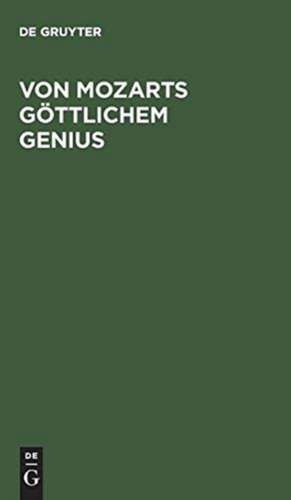 Von Mozarts göttlichem Genius: Eine Kunstbetrachtung auf der Grundlage der Schopenhauerschen Philosophie de Konrad Pfeiffer