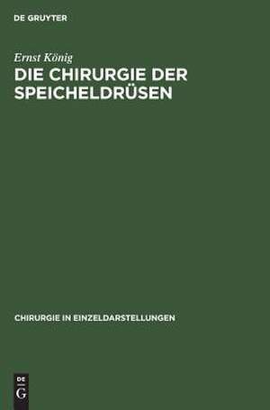 Die Chirurgie der Speicheldrüsen de Ernst König