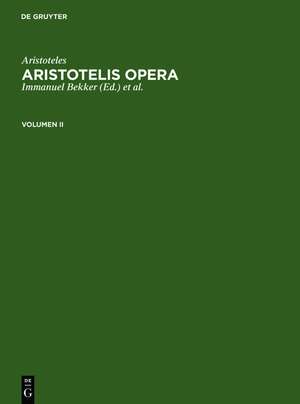 Aristoteles: Aristotelis Opera. Volumen II de Aristoteles