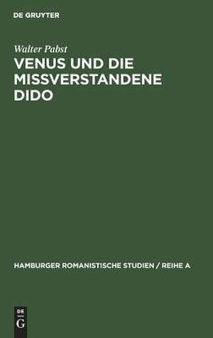 Venus und die mißverstandene Dido: Literarische Urprünge des Sibyllen- und des Venusberges de Walter Pabst