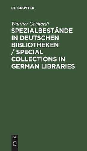 Spezialbestände in deutschen Bibliotheken: Bundesrepublik Deutschland einschliesslich Berlin (West) de Walther Gebhardt