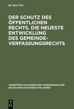 Der Schutz des öffentlichen Rechts. Die neueste Entwicklung des Gemeindeverfassungsrechts: Verhandlungen der Tagung der deutschen Staatsrechtslehrer zu Leipzig am 10. und 11. März 1925. Mit Eröffnungs- und Begrüßungsansprachen sowie einer Zusammenfassung der Diskussionsreden de Walter Jellinek