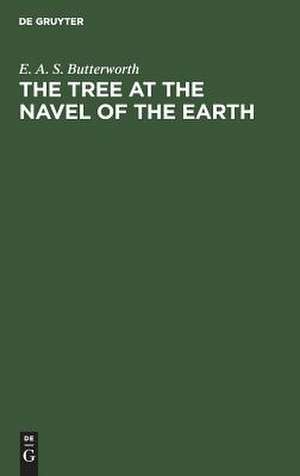 The Tree at the Navel of the Earth de Edric A. Butterworth