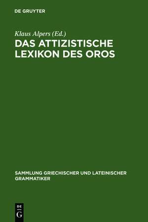 Das attizistische Lexikon des Oros: Untersuchung und kritische Ausgabe der Fragmente de Klaus Alpers