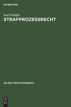 Strafprozeßrecht: (Sonderausgabe der Einleitung des Großkommentars: Löwe-Rosenberg, Strafprozeßordnung, 23. Auflage) de Karl Schäfer