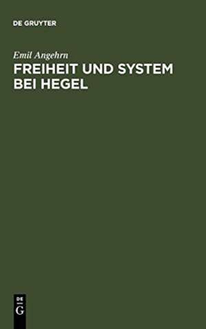 Freiheit und System bei Hegel de Emil Angehrn