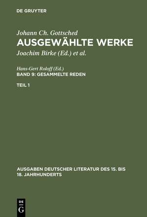 Johann Ch. Gottsched: Ausgewählte Werke. Bd 9: Gesammelte Reden. Bd 9/Tl 1 de Johann Ch. Gottsched