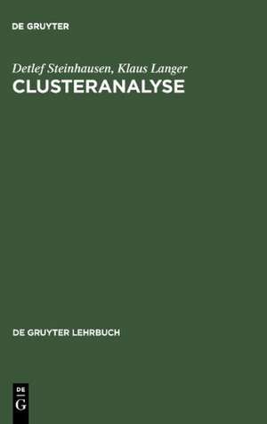 Clusteranalyse: Einführung in Methoden und Verfahren der automatischen Klassifikation; mit zahlreichen Algorithmen, FORTRAN-Programmen, Anwendungsbeispielen und einer Kurzdarstellung der multivariaten statistischen Verfahren de Detlef Steinhausen