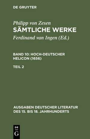 Philipp von Zesen: Sämtliche Werke. Bd 10: Hoch-deutscher Helikon (1656). Bd 10/Tl 2 de Philipp von Zesen