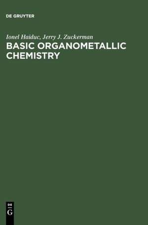 Basic Organometallic Chemistry: Containing Comprehensive Bibliography de Ionel Haiduc