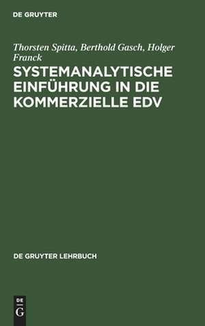 Systemanalytische Einführung in die kommerzielle EDV: Problemlösen mit COBOL de Thorsten Spitta