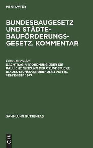 Verordnung über die bauliche Nutzung der Grundstücke: vom 15. September 1977, aus: Bundesbaugesetz und Städtebauförderungsgesetz : mit Ausführungsvorschriften d. Bundes einschl. Baunutzungsverordnung, ... ; Komm., Nachtrag de Sebastian Heitzer