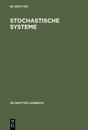 Stochastische Systeme: Markoffketten - Stochastische Prozesse - Warteschlangen de Wolf-Dieter Heller