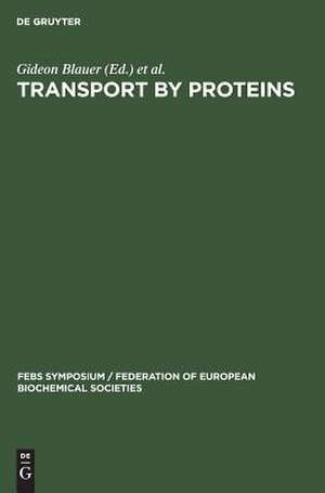 Transport by proteins: proceedings of a symposium held at the University of Konstanz, West Germany, July 9 - 15, 1978 ;[Symposium on Transport by Proteins] de Gideon Blauer