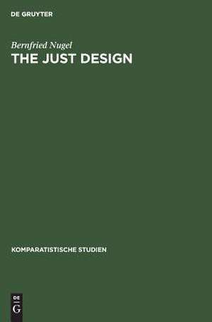 The Just Design: Studien zu architektonischen Vorstellungsweisen in der neoklassischen Literaturtheorie am Beispiel Englands de Bernfried Nugel