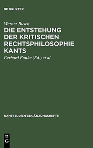 Die Entstehung der kritischen Rechtsphilosophie Kants: 1762-1780 de Werner Busch