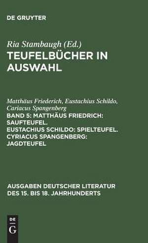 Saufteufel. - Schildo, Eustachius: Spielteufel. - Spangenberg, Cyriacus: Jagteufel de Matthäus Friederich