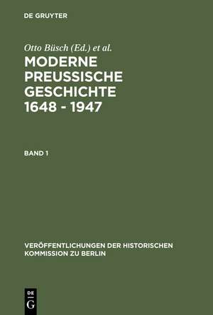 Moderne Preussische Geschichte 1648 - 1947: Eine Anthologie de Otto Büsch