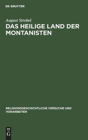 Das heilige Land der Montanisten: Eine religionsgeographische Untersuchung de August Strobel