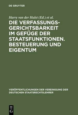 Die Verfassungsgerichtsbarkeit im Gefüge der Staatsfunktionen. Besteuerung und Eigentum: Berichte und Diskussionen auf der Tagung der Vereinigung der Deutschen Staatsrechtslehrer zu Innsbruck vom 1. bis 4. Oktober 1980 de Karl Korinek