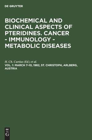 Cancer - Immunology - Metabolic Diseases: Proceedings First Winter Workshop on Pteridines, March 7-10, 1982, St. Christoph, Arlberg, Austria de Hans Ch. Curtius