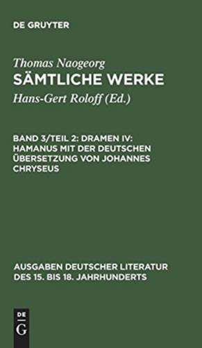 Dramen IV: Hamanus mit der deutschen Übersetzung von Johannes Chryseus de Thomas Naogeorg