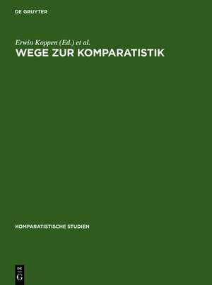 Wege zur Komparatistik: Sonderheft für Horst Rüdiger zum 75. Geburtstag de Erwin Koppen