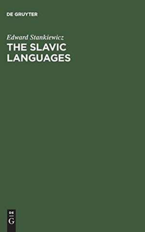 The Slavic Languages: Unity in Diversity de Edward Stankiewicz