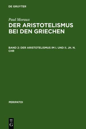 Der Aristotelismus im I. und II. Jh. n.Chr de Paul Moraux