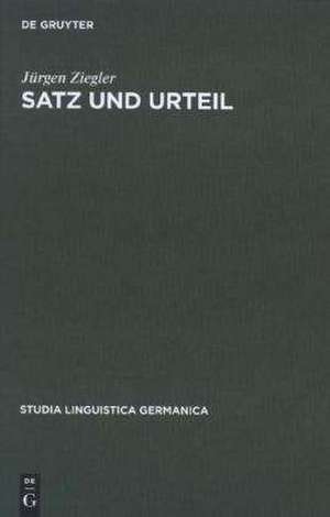 Satz und Urteil: Untersuchungen zum Begriff der grammatischen Form de Jürgen Ziegler