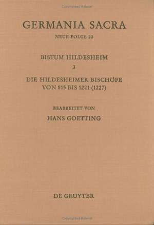 Die Bistümer der Kirchenprovinz Mainz. Das Bistum Hildesheim 3. Die Hildesheimer Bischöfe von 815 bis 1221 (1227) de Hans Goetting