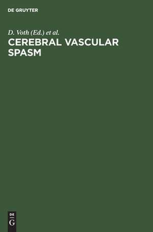 Cerebral vascular spasm: A new diagnostic and neurosurgical approach, based on advances in neuropharmacology and neurosciences de Dieter Voth