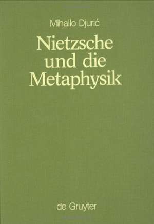 Nietzsche und die Metaphysik de Mihailo Djuric