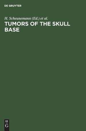 Tumors of the skull base: Extra- and intracranial surgery of skull base tumors de Horst Scheunemann