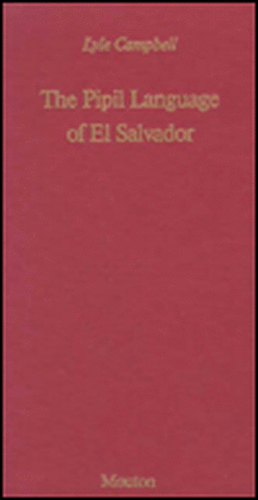 The Pipil Language of El Salvador de Lyle Campbell