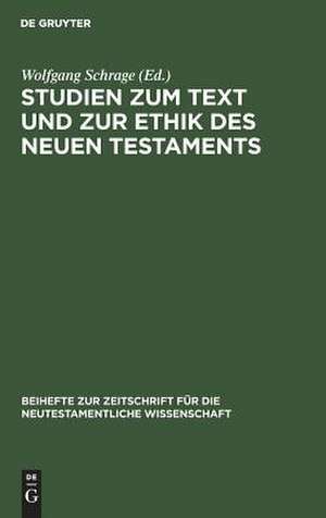 Studien zum Text und zur Ethik des Neuen Testaments: Festschrift zum 80. Geburtstag von Heinrich Greeven de Wolfgang Schrage