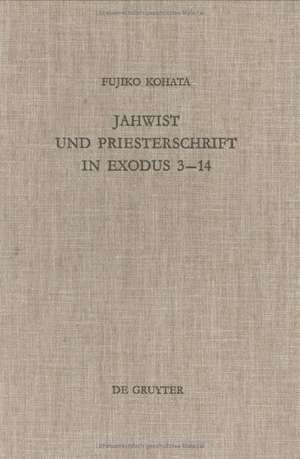 Jahwist und Priesterschrift in Exodus 3–14 de Fujiko Kohata