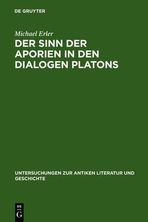 Der Sinn der Aporien in den Dialogen Platons: Übungsstücke zur Anleitung im philosophischen Denken de Michael Erler