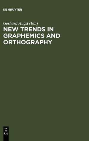 New Trends in Graphemics and Orthography de Gerhard Augst