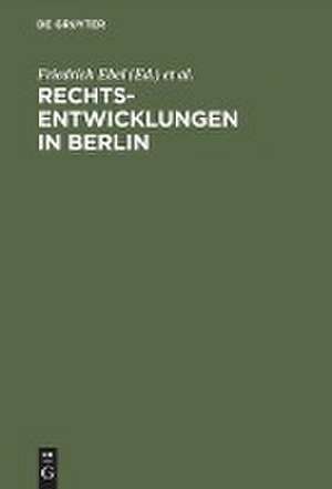 Rechtsentwicklungen in Berlin: Acht Vorträge, gehalten anläßlich der 750-Jahrfeier Berlins de Friedrich Ebel