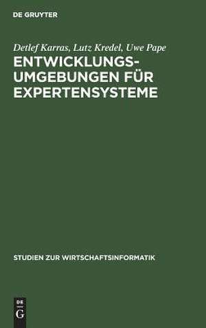 Entwicklungsumgebungen für Expertensysteme: Vergleichende Darstellung ausgewählter Systeme de Detlef Karras