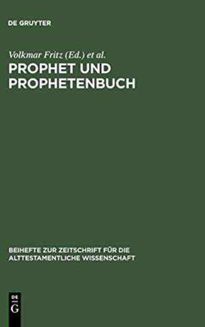 Prophet und Prophetenbuch: Festschrift für Otto Kaiser zum 65. Geburtstag de Volkmar Fritz