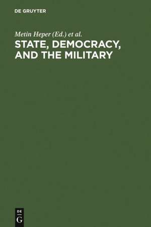 State, Democracy, and the Military: Turkey in the 1980s de Metin Heper