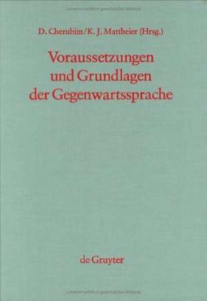 Voraussetzungen und Grundlagen der Gegenwartssprache: Sprach- und sozialgeschichtliche Untersuchungen zum 19. Jahrhundert de Dieter Cherubim