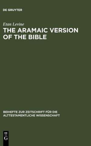 The Aramaic Version of the Bible: Contents and Context de Etan Levine