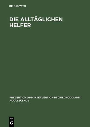 Die alltäglichen Helfer: Theorien sozialer Unterstützung und eine Untersuchung alltäglicher Helfer aus vier Dienstleistungsberufen de Frank Nestmann