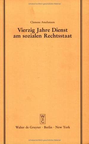 Vierzig Jahre Dienst am sozialen Rechtsstaat: Rudolf Amelunxen zum 100. Geburtstag - Porträt eines Demokraten. Erweiterte Fassung eines Vortrags gehalten vor der Juristischen Gesellschaft zu Berlin am 20. April 1988 de Clemens Amelunxen