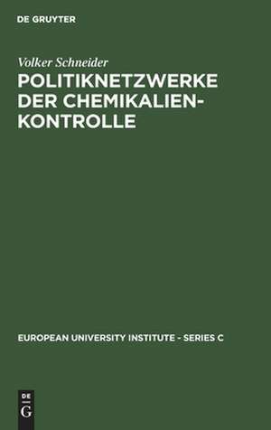 Politiknetzwerke der Chemikalienkontrolle: Eine Analyse einer transnationalen Politikentwicklung de Volker Schneider