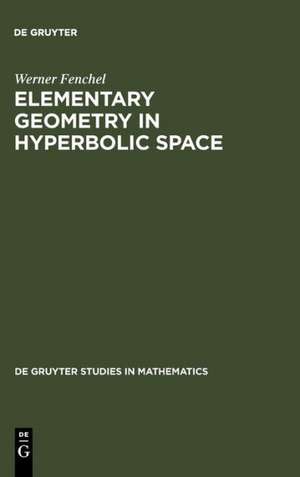 Elementary Geometry in Hyperbolic Space de Werner Fenchel