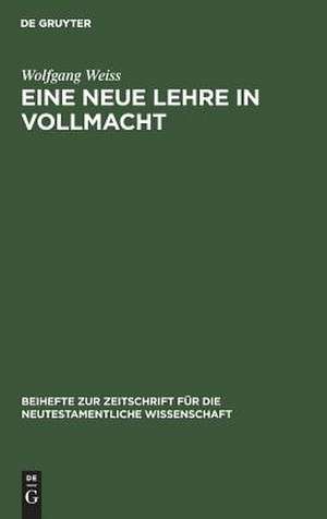 Eine neue Lehre in Vollmacht: Die Streit- und Schulgespräche des Markus-Evangeliums de Wolfgang Weiss